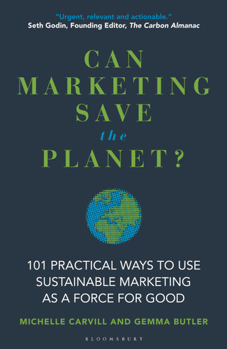 Can Marketing Save the Planet?: 101 Practical Ways to Use Sustainable Marketing as a Force for Good book cover by Michelle Carvill, Gemma Butler
