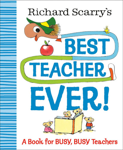 Richard Scarry's Best Teacher Ever!: A Book for Busy, Busy Teachers (Richard Scarry Best Ever Books)