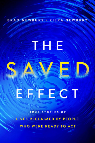 The Saved Effect: True Stories of Lives Reclaimed by People Who Were Willing to Act book cover by Brad Newbury, Kiera Newbury