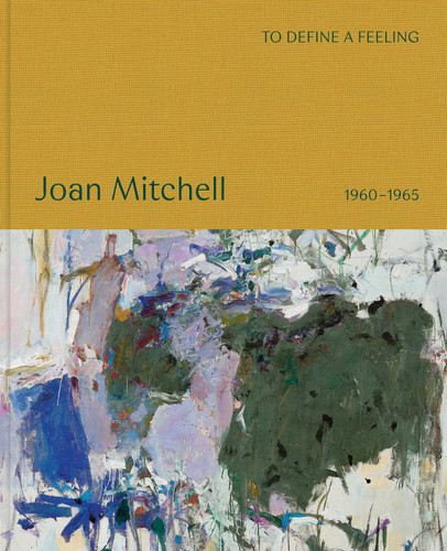 To define a feeling: Joan Mitchell: 1960–1965 book cover by Joan Mitchell