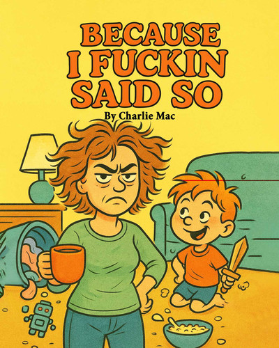Because I Fuckin Said So book cover by Charlie Mac