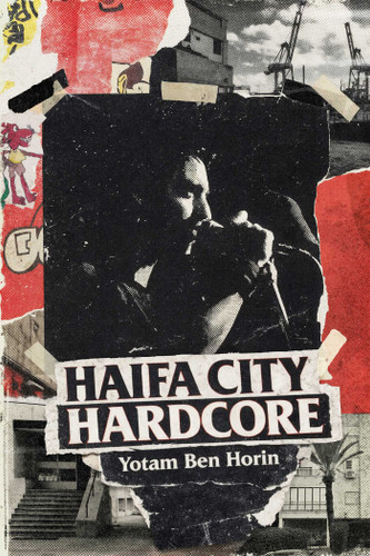 Haifa City Hardcore: Growing Up Punk in Israel and Beyond book cover by Yotam Ben Horin