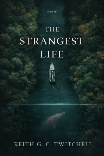 The Strangest Life book cover by Keith G. C. Twitchell