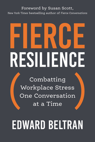 Fierce Resilience: Combatting Workplace Stress One Conversation at a Time book cover by Edward Beltran