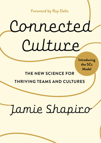 Connected Culture: The New Science For Thriving Teams and Cultures book cover by Dr. Jamie Shapiro