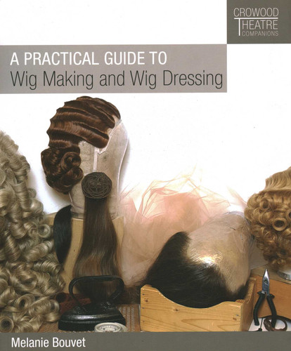 Practical Guide to Wig Making and Wig Dressing book cover by Melanie Bouvet