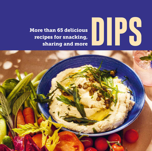 Dips: More than 65 delicious recipes for snacking, sharing and more book cover by Ryland Peters & Small