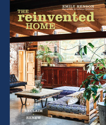 The Reinvented Home: Reuse, Reclaim, Renew book cover by Emily Henson