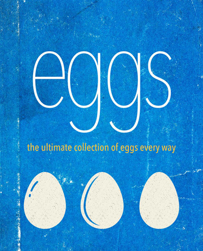 Eggs: The ultimate collection of eggs every way book cover by Ryland Peters & Small