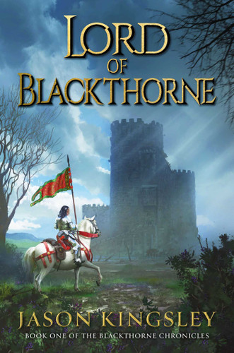 Lord of Blackthorne: The debut fantasy novel from the creator of Modern History TV! (The Blackthorne Chronicles) book cover by Jason Kingsley