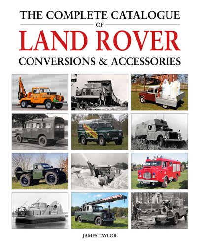 The Complete Catalogue of Land Rover Conversions & Accessories book cover by James Taylor
