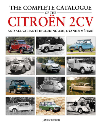 The Complete Catalogue of the Citroen 2CV: and all variants including Amis, Dyane & Méhari book cover by James Taylor