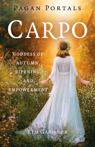 Pagan Portals - Carpo: Goddess of Autumn, Ripening, and Empowerment (Pagan Portals) book cover by Kim  Gardner