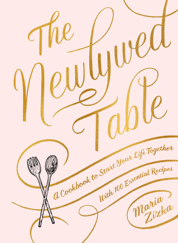 The Newlywed Table: A Cookbook to Start Your Life Together book cover by Maria Zizka