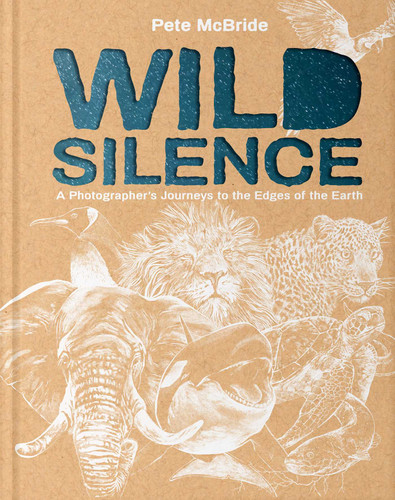 Wild Silence: A Photographer's Journeys to the Edges of the Earth book cover by Pete McBride
