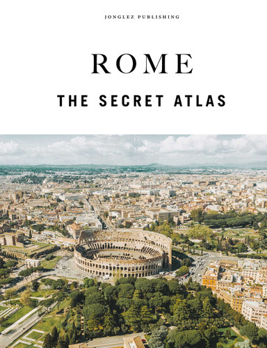 ROME - THE SECRET ATLAS (Atlas) book cover by Ginevra Lovatelli