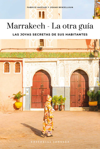 MARRAKECH - LA OTRA GUÍA: LA OTRA GUÍA (Confidential Guide) book cover by Fabrice Nadjari