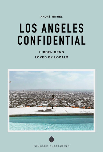 LOS ANGELES CONFIDENTIAL - A GUIDE TO EXCEPTIONAL EXPERIENCES: A GUIDE TO EXCEPTIONAL EXPERIENCES (Confidential Guide) book cover by André  Michel