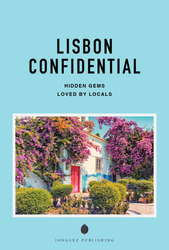 LISBON CONFIDENTIAL - A GUIDE TO EXCEPTIONAL EXPERIENCES: A GUIDE TO EXCEPTIONAL EXPERIENCES (Confidential Guide) book cover by Fany Péchiodat