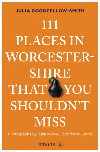 111 Places in Worcestershire That You Shouldn't Miss (111 Places) book cover by Julia Goodfellow-Smith