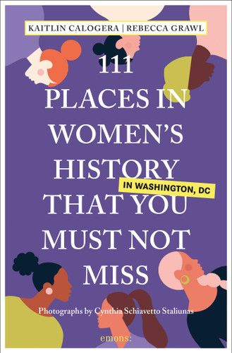 111 Places in Women's History in Washington DC That You Must Not Miss (111 Places) book cover by Kaitlin Calogera, Rebecca Grawl