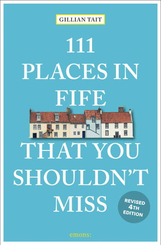 111 Places in Fife That You Shouldn't Miss (111 Places) book cover by Gillian Tait