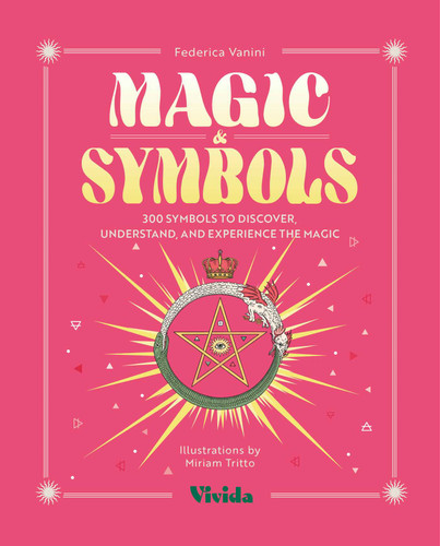 Magic & Symbols: 300 Symbols to Discover, Understand, and Experience the Magic (Symbols Collection) book cover by Federica Vanini