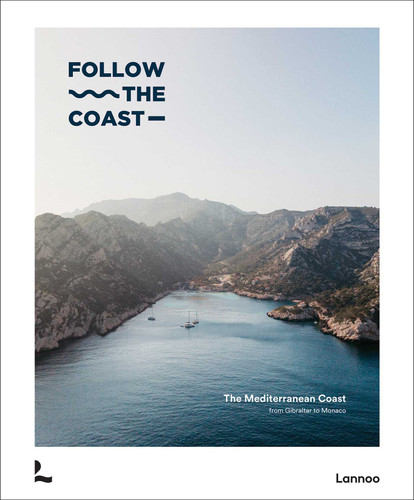 Follow the Coast – from Gibraltar to Monaco: The Mediterranean Coast (Follow the Coast) book cover by Charles Haverbeke, Camille Liebaert