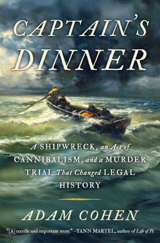 Captain's Dinner: A Shipwreck, An Act of Cannibalism, and a Murder Trial That Changed Legal History book cover by Adam Cohen