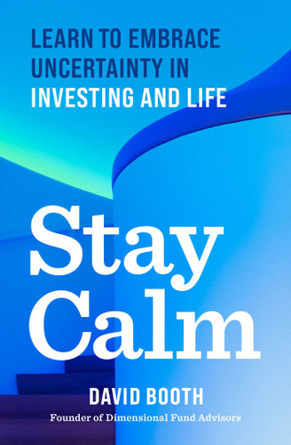 Stay Calm: Learn to Embrace Uncertainty in Investing and Life book cover by David Booth