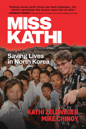 Miss Kathi: Saving Lives in North Korea book cover by Kathi Zellweger, Mike Chinoy