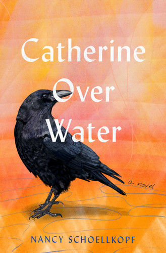 Catherine Over Water: A Novel book cover by Nancy Schoellkopf