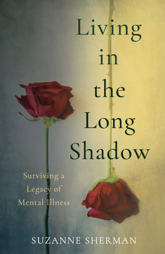 Living in the Long Shadow: Surviving a Legacy of Mental Illness book cover by Suzanne Sherman