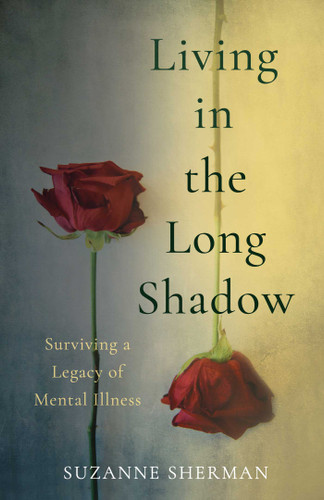 Living in the Long Shadow: Surviving a Legacy of Mental Illness book cover by Suzanne Sherman
