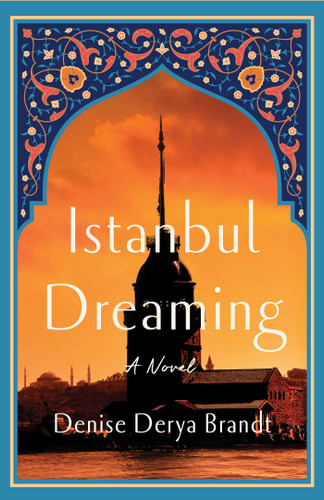 Istanbul Dreaming: A Novel book cover by Denise Derya Brandt