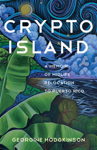 Crypto Island: A Memoir of Midlife Relocation to Puerto Rico book cover by Georgine Hodgkinson