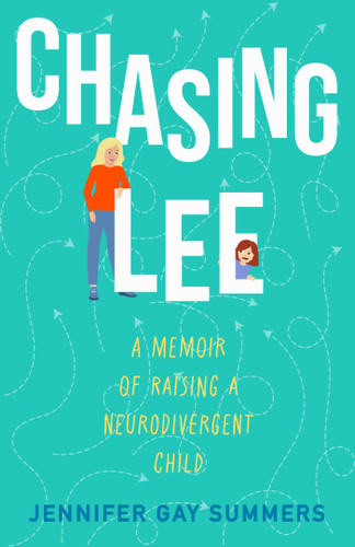 Chasing Lee: A Memoir of Raising a Neurodivergent Child book cover by Jennifer Gay Summers