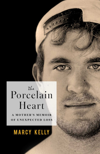 The Porcelain Heart: A Mother's Memoir of Unexpected Loss book cover by Marcy Kelly