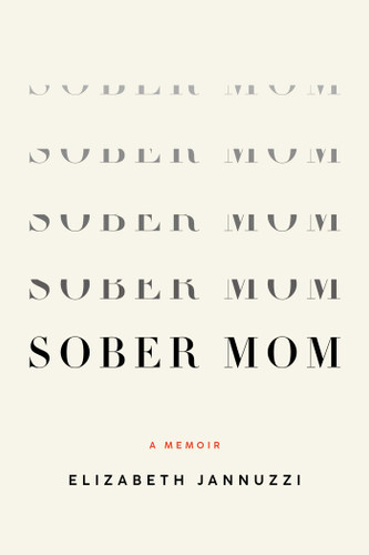Sober Mom: A Memoir book cover by Elizabeth  Jannuzzi