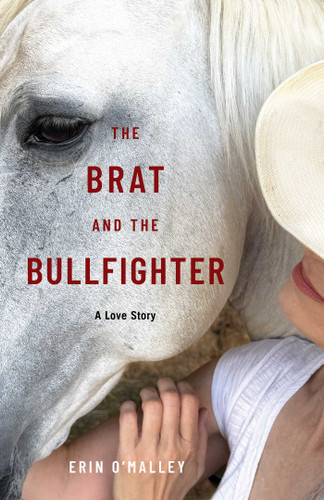 The Brat and the Bullfighter: A Love Story book cover by Erin O'Malley