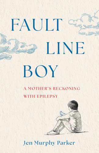 Fault Line Boy: A Mother's Reckoning with Epilepsy book cover by Jen Murphy Parker
