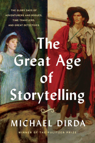 The Great Age of Storytelling: The Glory Days of Adventurers and Rogues, Time Travelers, and Great Detectives book cover by Michael Dirda