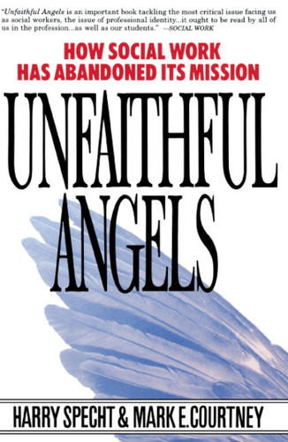 Unfaithful Angels: How Social Work Has Abandoned its Mission book cover by Harry Specht, Mark E. Courtney