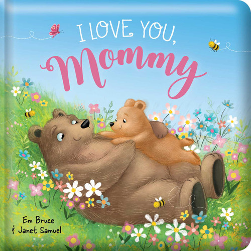 I Love You Mommy: Padded Board Book: Picture Storybook (Story Time) book cover by Em Bruce
