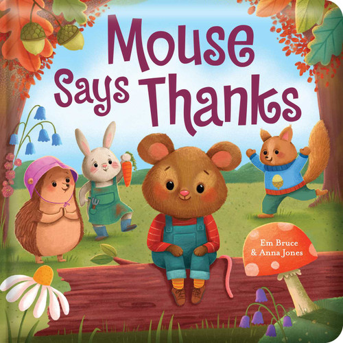 Mouse Says Thanks: Padded Board Book: Picture Storybook (Story Time) book cover by Em Bruce