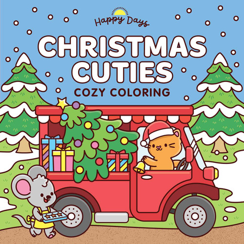 Christmas Cuties Cozy Coloring: Sweet and Simple Coloring for Adults and Kids (Happy Days Cozy Coloring) book cover by 