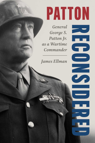 Patton Reconsidered: General George S. Patton Jr. as a Wartime Commander (Wartime Commanders) book cover by James Ellman