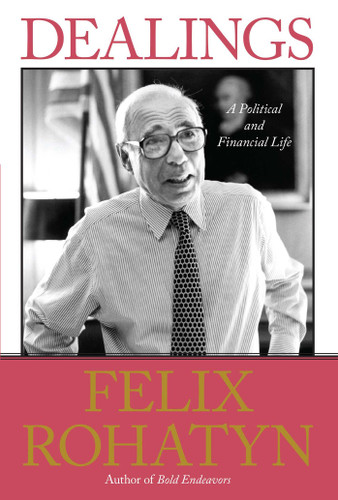 Dealings: A Political and Financial Life book cover by Felix G. Rohatyn