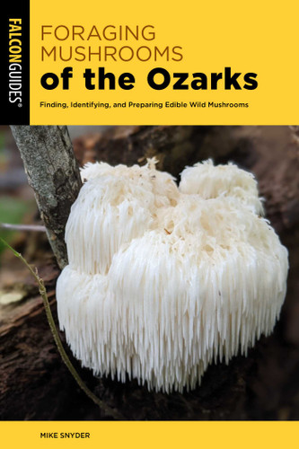 Foraging Mushrooms of the Ozarks: Finding, Identifying, and Preparing Edible Wild Mushrooms (Foraging Mushrooms) book cover by Mike Snyder