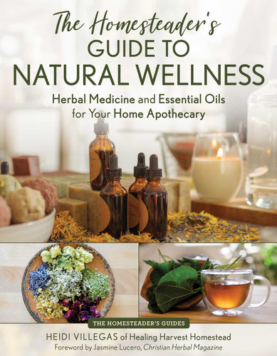 The Homesteader's Guide to Natural Wellness: Herbal Medicine and Essential Oils for Your Home Apothecary (The Homesteader's Guides) book cover by Heidi Villegas